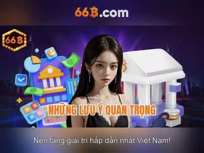 Điều Khoản 66B: Quy Định Chi Tiết Cho Người Chơi 66B App - 66B